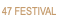 47 FESTIVAL