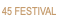 45 FESTIVAL